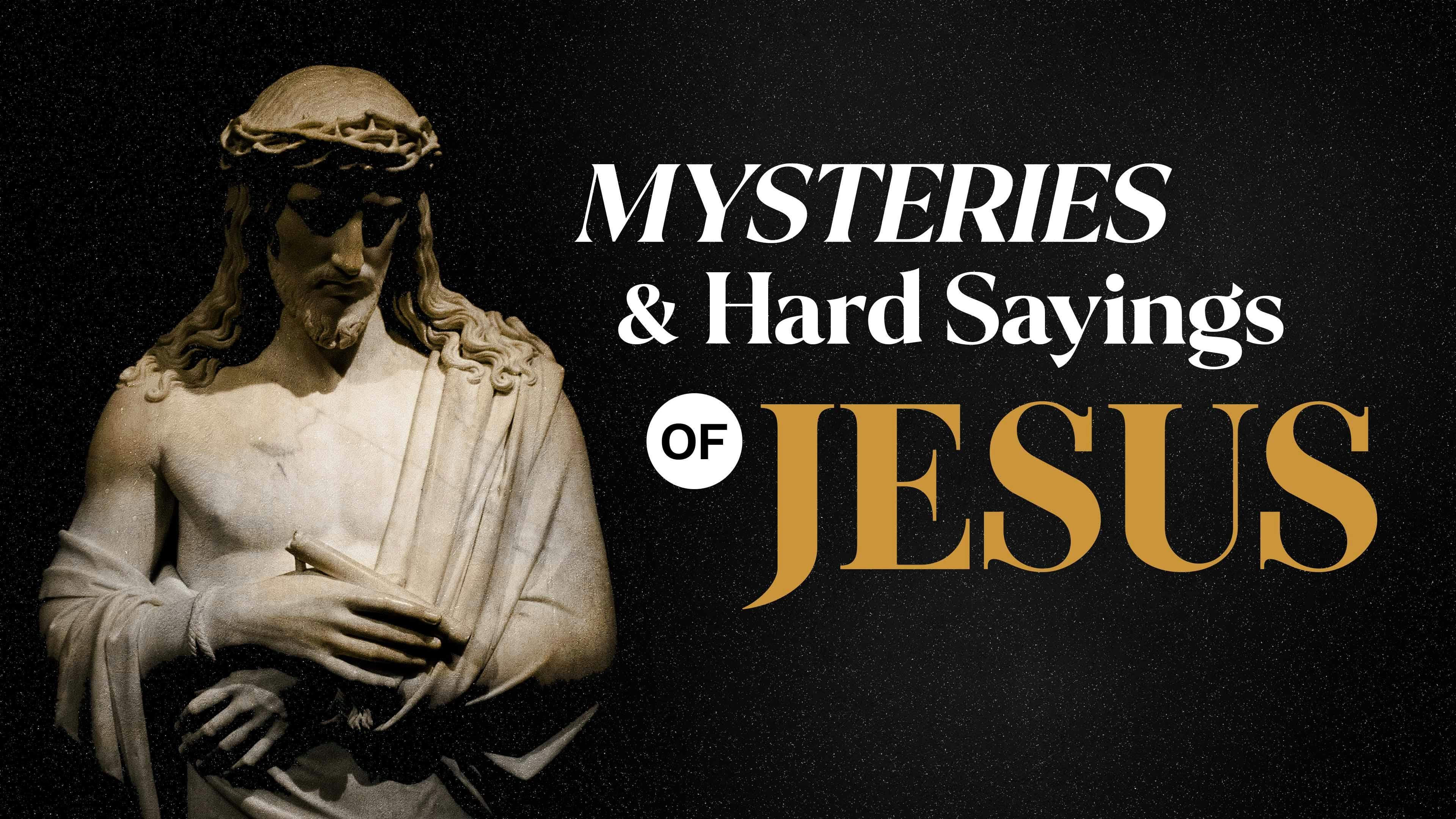 Mysteries and Hard Sayings of Jesus