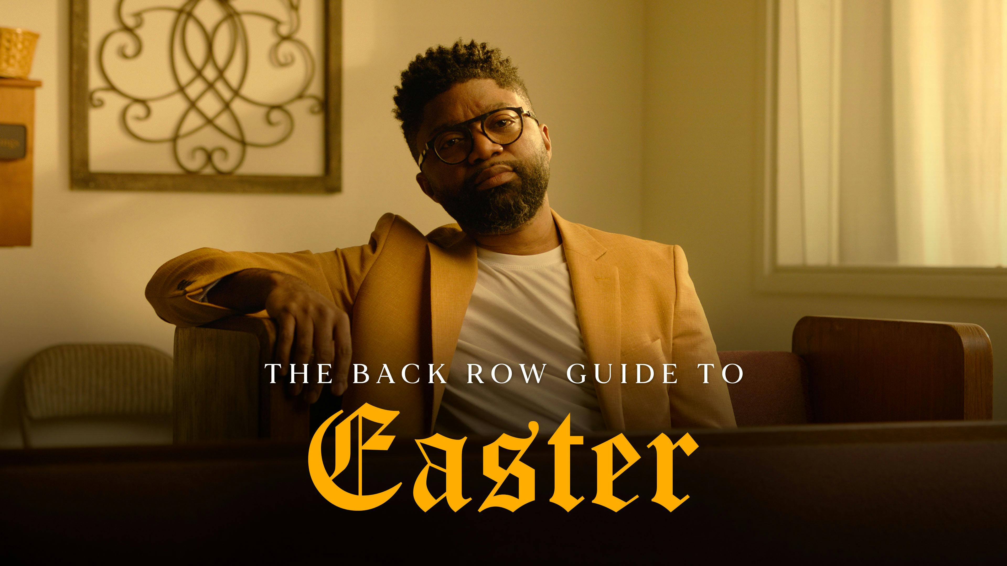 The Back Row Guide to Easter